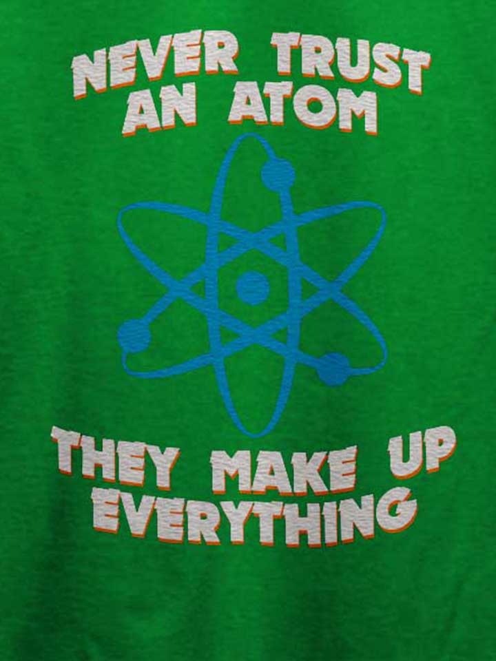 never-trust-an-atom-thay-make-up-everything-t-shirt gruen 4