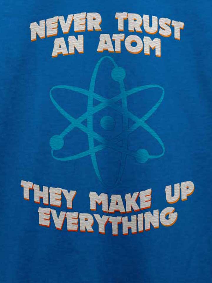 never-trust-an-atom-thay-make-up-everything-t-shirt royal 4