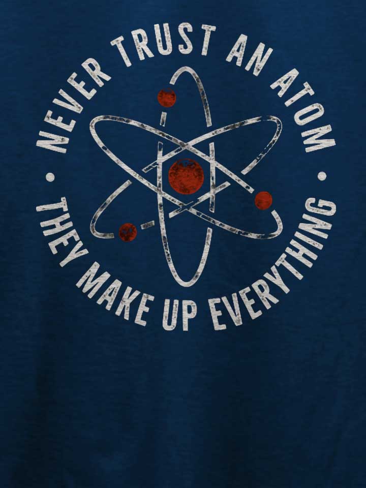 never-trust-an-atom-they-make-up-everything-t-shirt dunkelblau 4