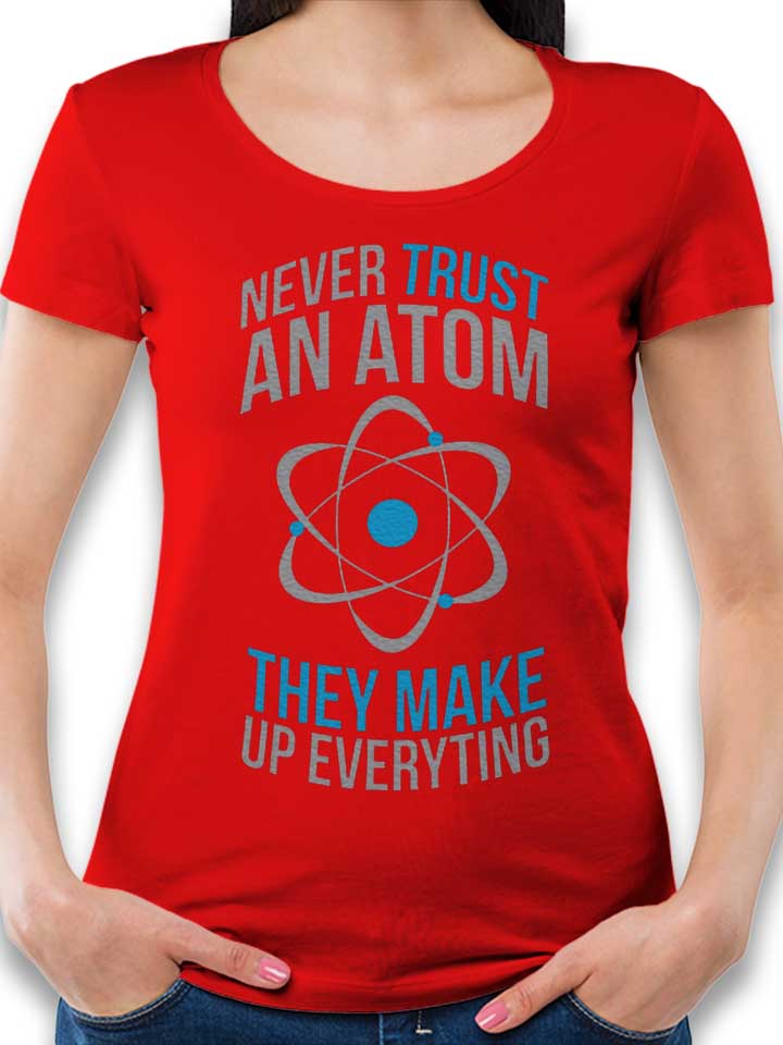 Never Trust An Atom Damen T-Shirt rot L