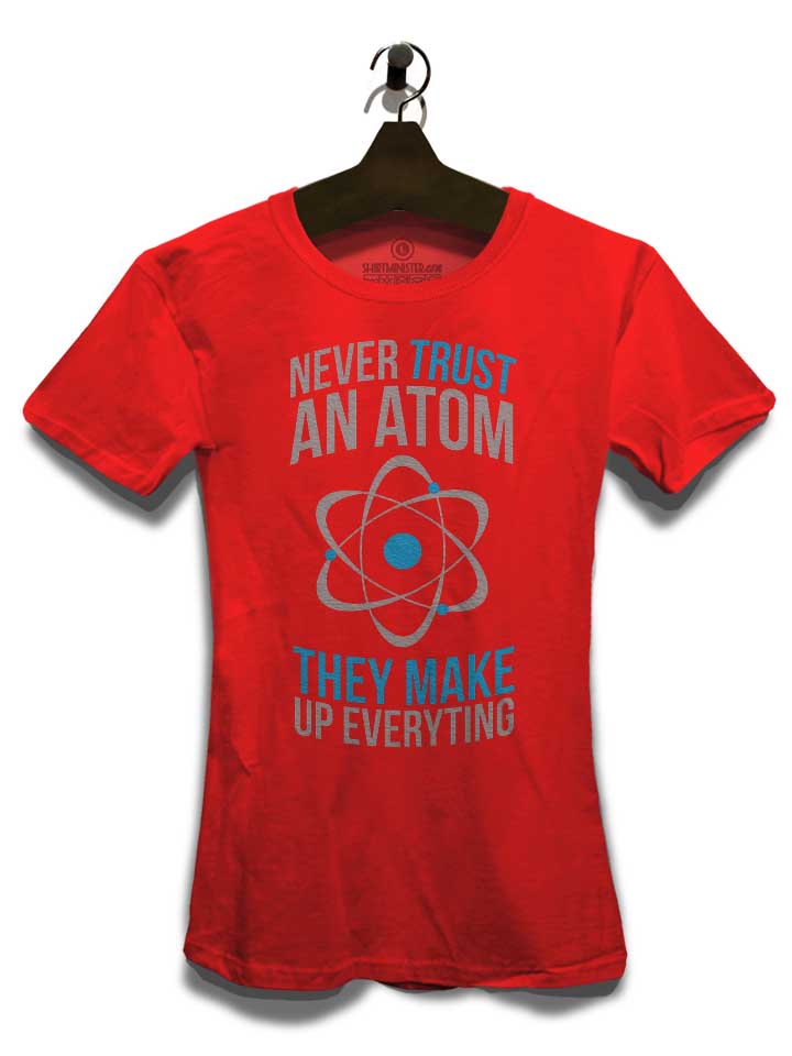 never-trust-an-atom-damen-t-shirt rot 3
