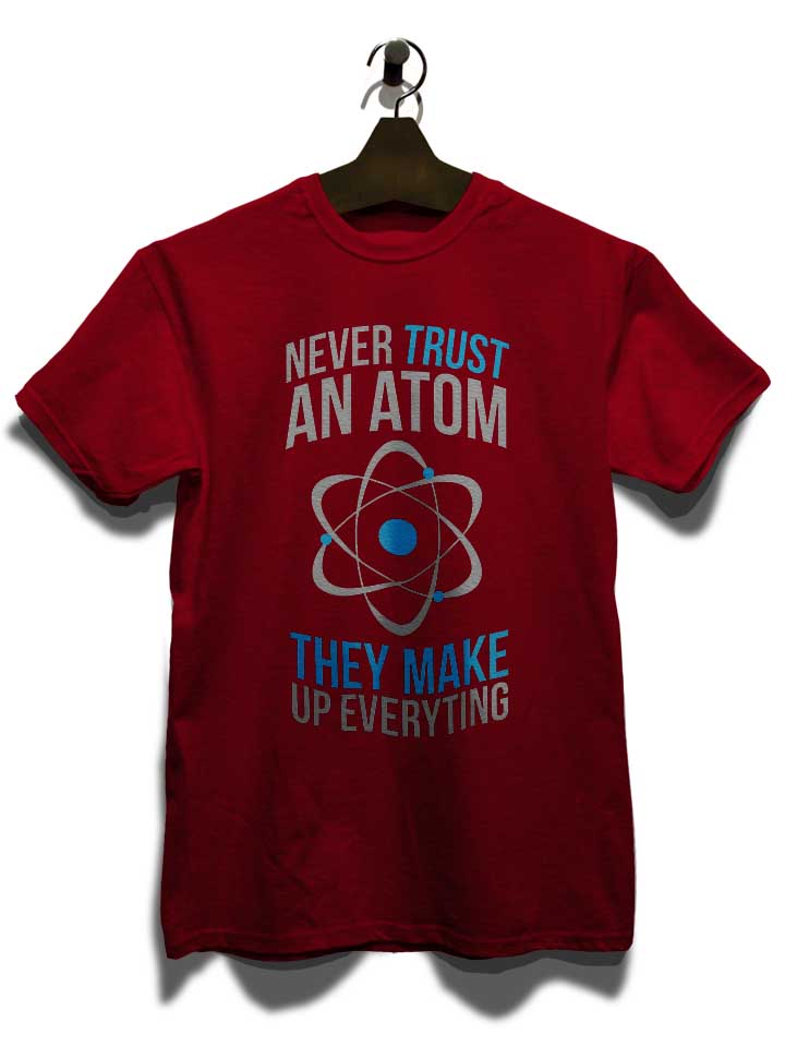 never-trust-an-atom-t-shirt bordeaux 3