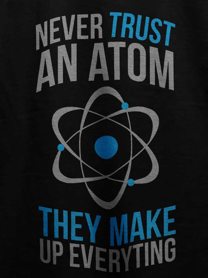 never-trust-an-atom-t-shirt schwarz 4