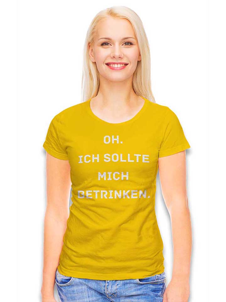 oh-ich-sollte-mich-betrinken-damen-t-shirt gelb 2