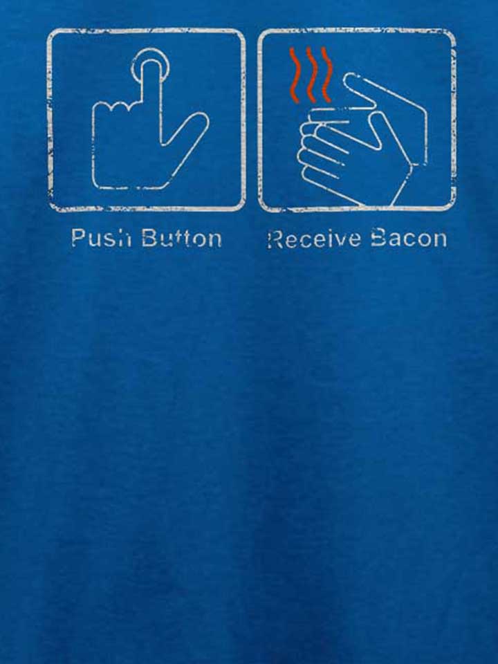 push-button-receive-bacon-vintage-t-shirt royal 4