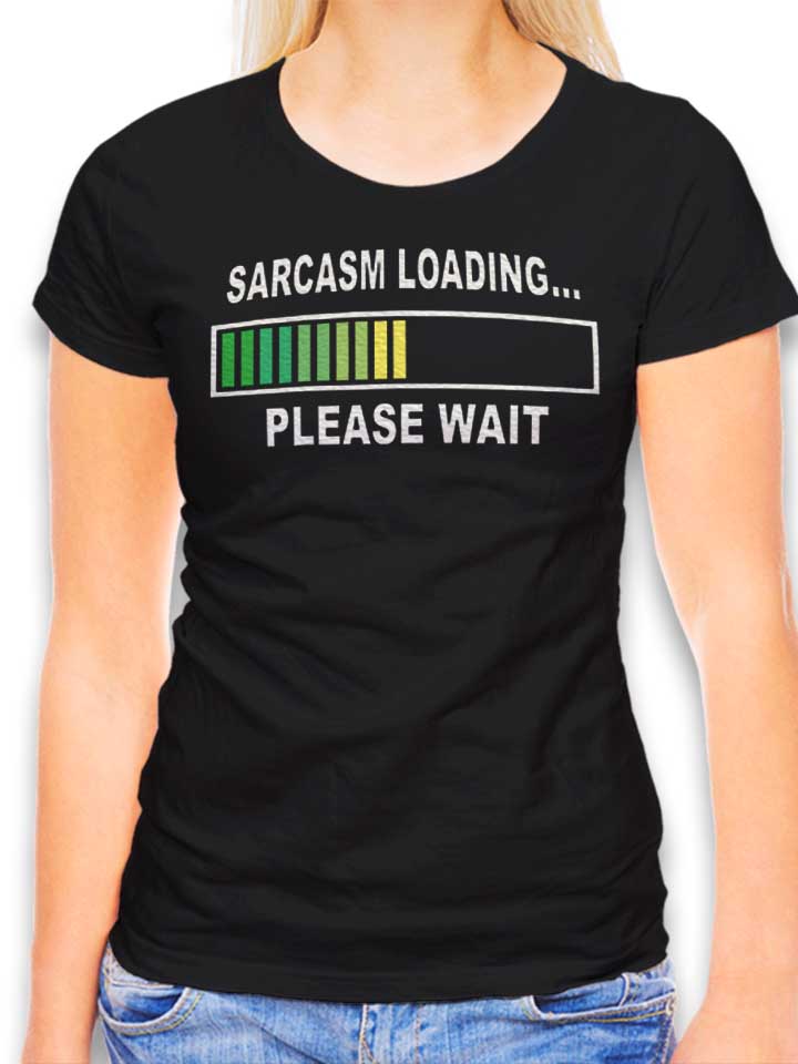 Sarcasm Loading Please Wait Damen T-Shirt schwarz L