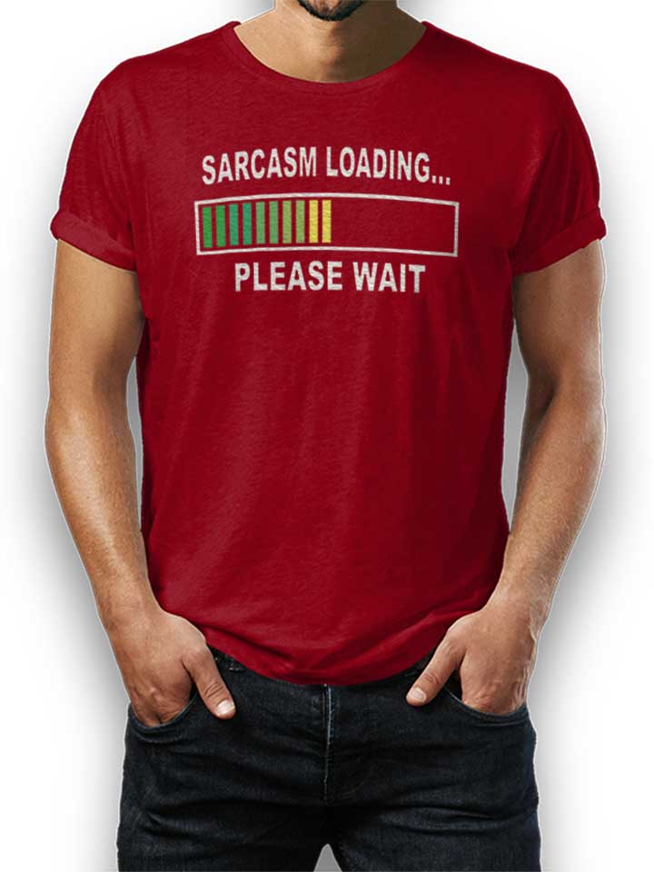 Sarcasm Loading Please Wait T-Shirt bordeaux L