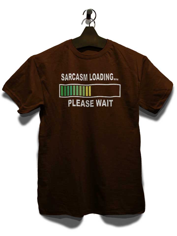 sarcasm-loading-please-wait-t-shirt braun 3