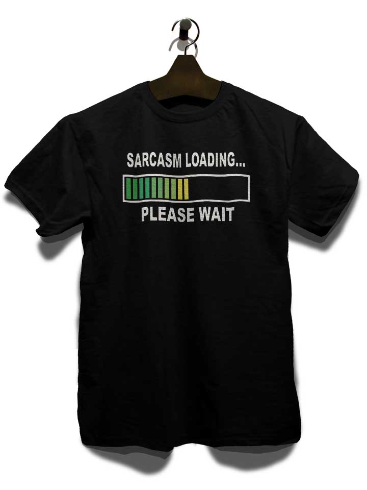 sarcasm-loading-please-wait-t-shirt schwarz 3