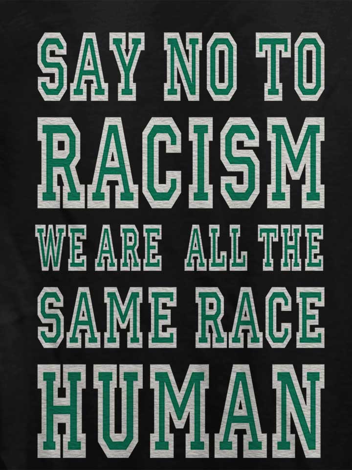 say-no-to-racism-were-all-the-same-race-human-damen-t-shirt schwarz 4