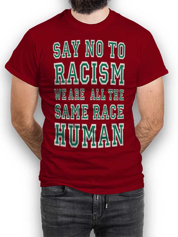 say-no-to-racism-were-all-the-same-race-human-t-shirt bordeaux 1