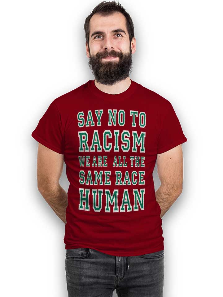 say-no-to-racism-were-all-the-same-race-human-t-shirt bordeaux 2
