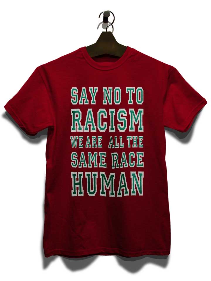 say-no-to-racism-were-all-the-same-race-human-t-shirt bordeaux 3