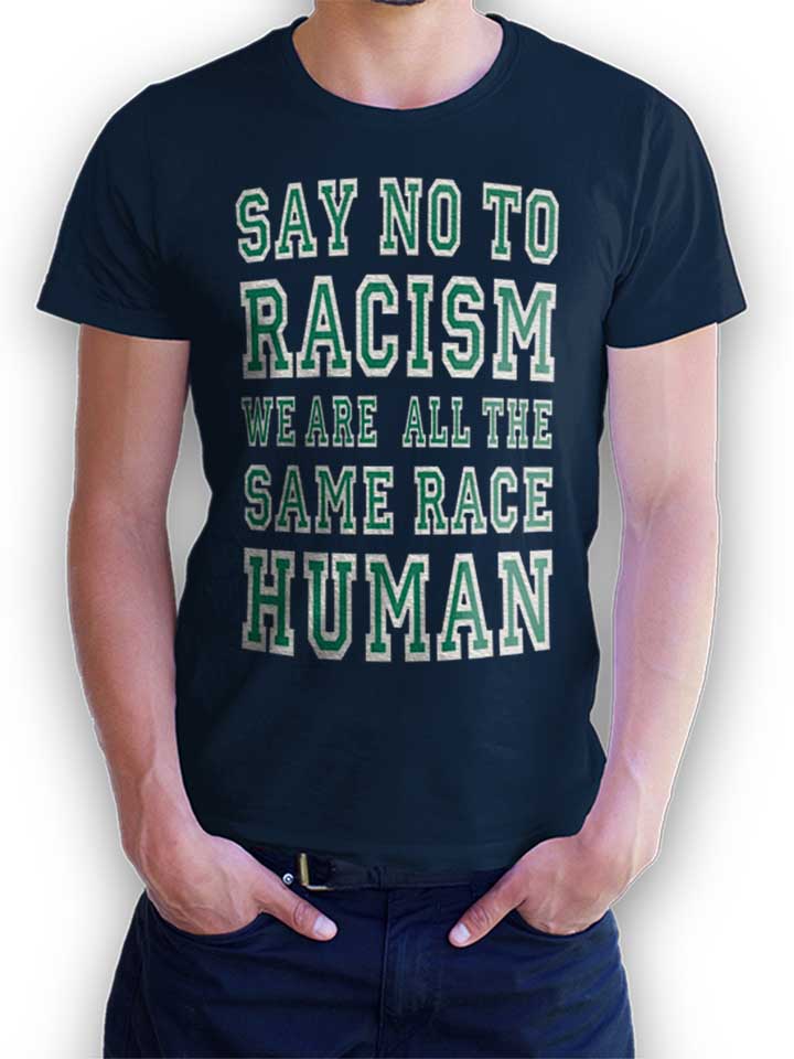 Say No To Racism Were All The Same Race Human T-Shirt...