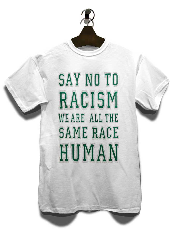 say-no-to-racism-were-all-the-same-race-human-t-shirt weiss 3