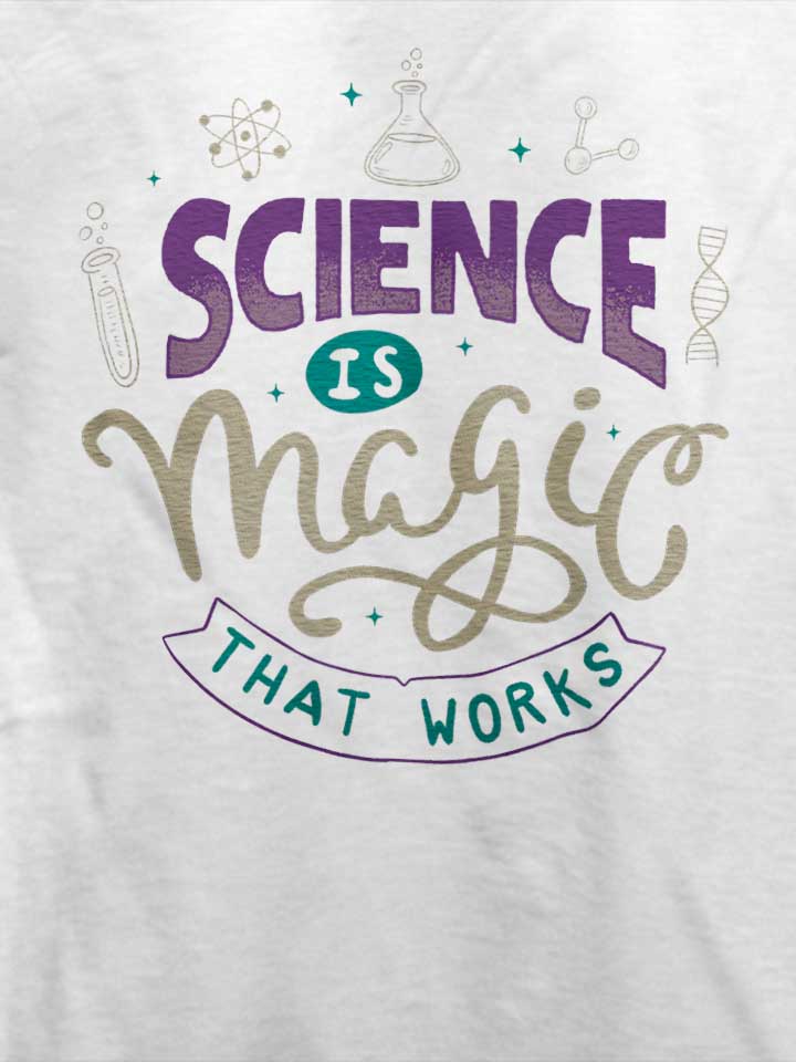 science-is-magic-that-works-t-shirt weiss 4