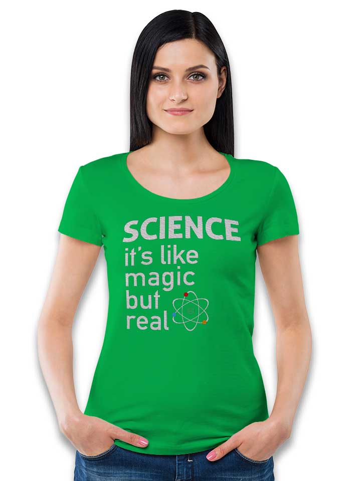 science-it-s-like-magic-but-real-damen-t-shirt gruen 2
