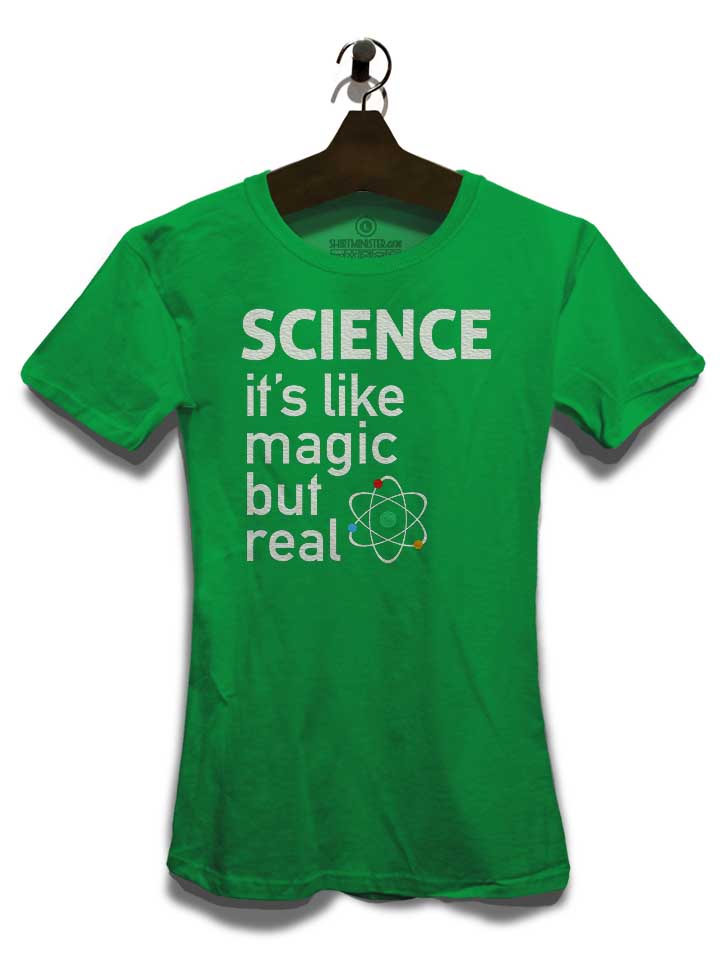 science-it-s-like-magic-but-real-damen-t-shirt gruen 3