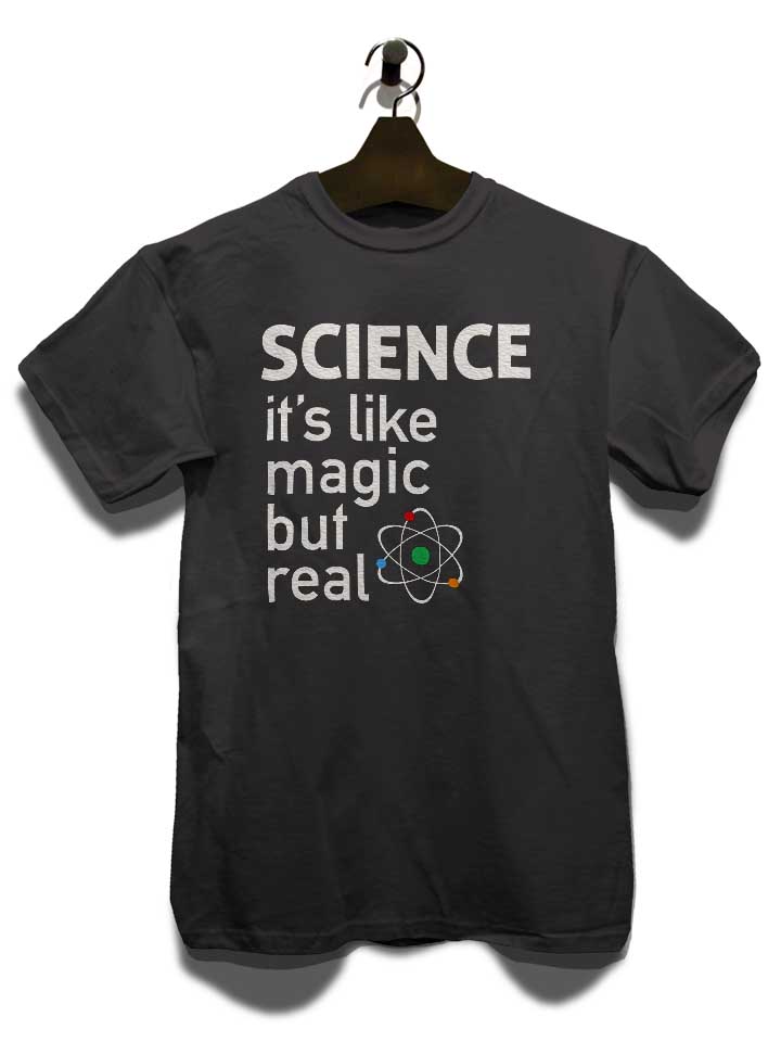 science-it-s-like-magic-but-real-t-shirt dunkelgrau 3