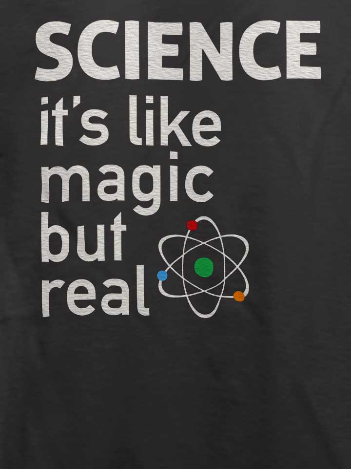 science-it-s-like-magic-but-real-t-shirt dunkelgrau 4