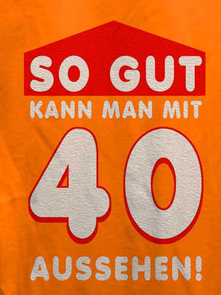 so-gut-kann-man-mit-40-aussehen-damen-t-shirt orange 4
