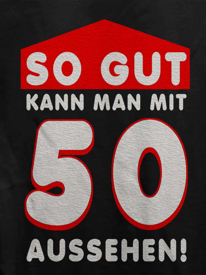 so-gut-kann-man-mit-50-aussehen-damen-t-shirt schwarz 4