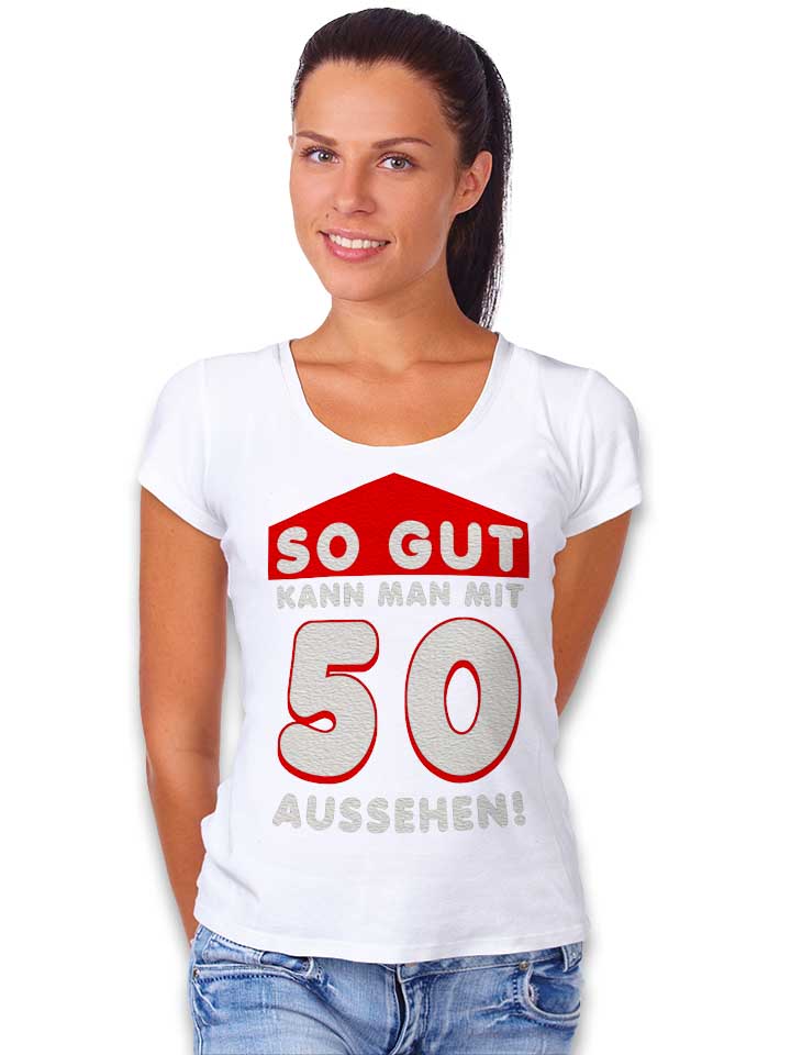 so-gut-kann-man-mit-50-aussehen-damen-t-shirt weiss 2
