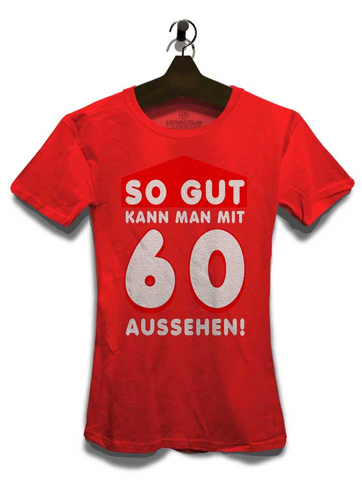 so-gut-kann-man-mit-60-aussehen-damen-t-shirt rot 3