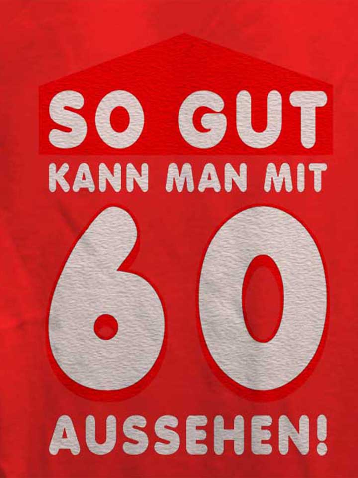 so-gut-kann-man-mit-60-aussehen-damen-t-shirt rot 4