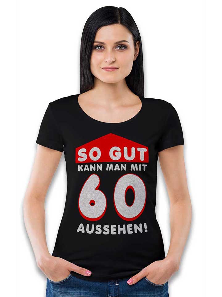 so-gut-kann-man-mit-60-aussehen-damen-t-shirt schwarz 2