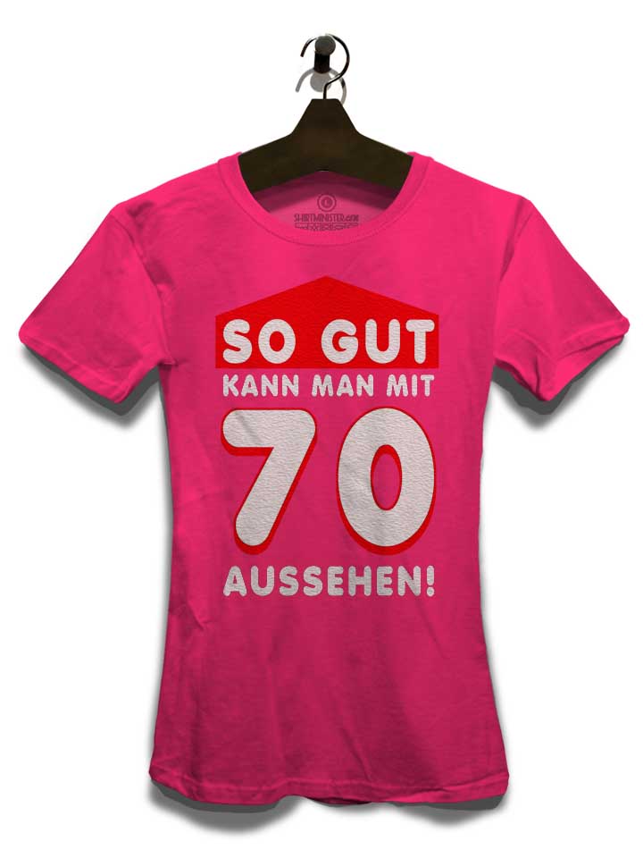 so-gut-kann-man-mit-70-aussehen-damen-t-shirt fuchsia 3