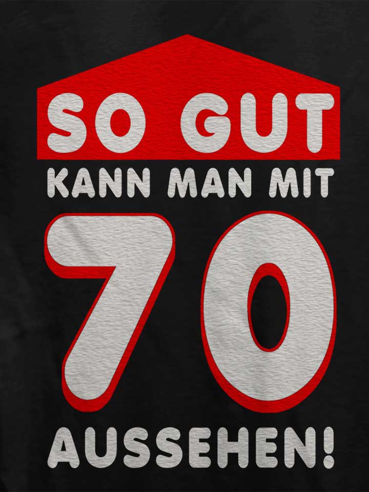 so-gut-kann-man-mit-70-aussehen-damen-t-shirt schwarz 4
