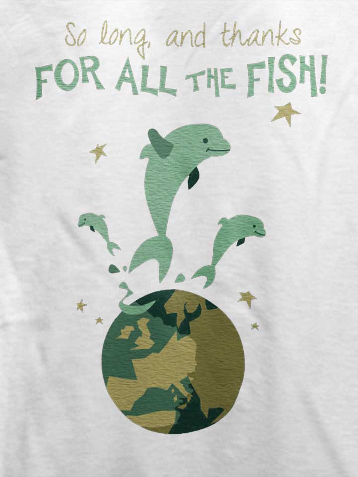 so-long-and-thanks-for-all-the-fish-t-shirt weiss 4