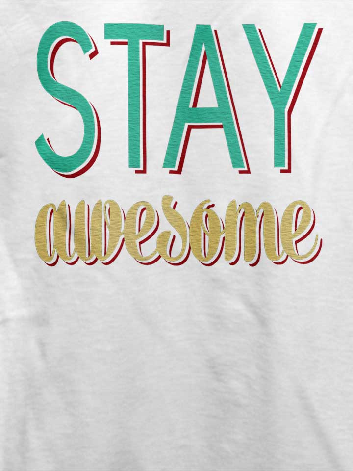 stay-awesome-t-shirt weiss 4