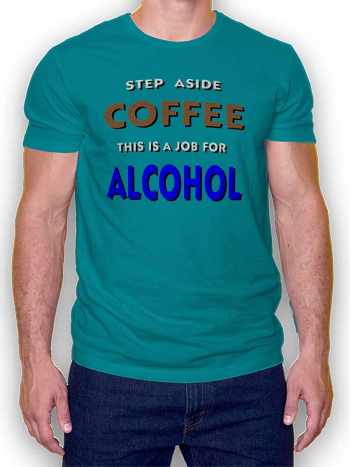 Step Aside Coffee T-Shirt turquoise L