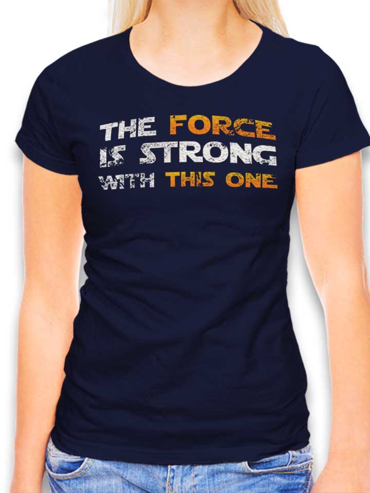 The Force Is Strong With This One Vintage Damen T-Shirt...