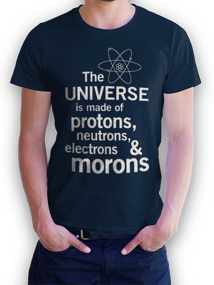 The Universe Is Made Of Morons 02 T-Shirt navy L