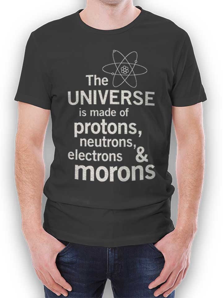 The Universe Is Made Of Morons 02 T-Shirt dunkelgrau L