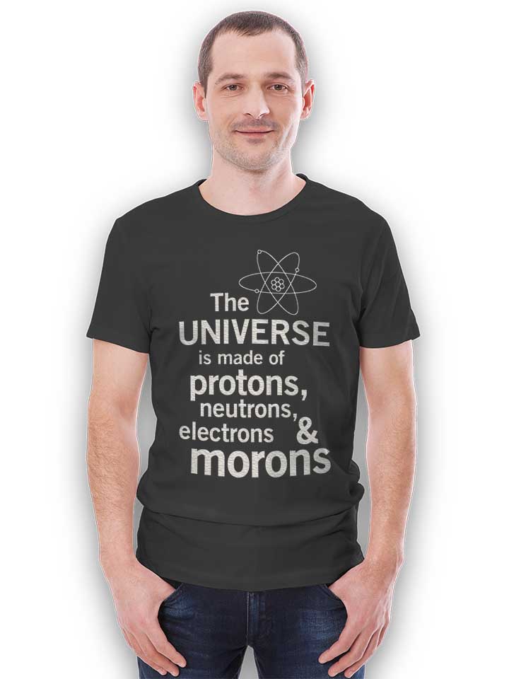 the-universe-is-made-of-morons-02-t-shirt dunkelgrau 2