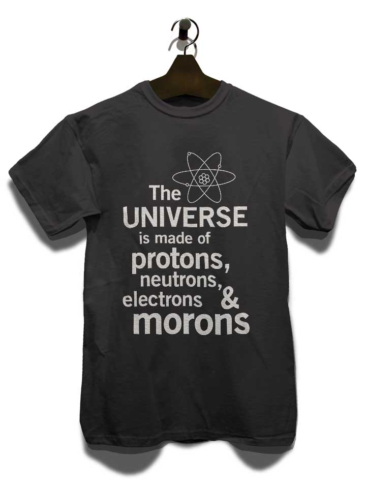 the-universe-is-made-of-morons-02-t-shirt dunkelgrau 3