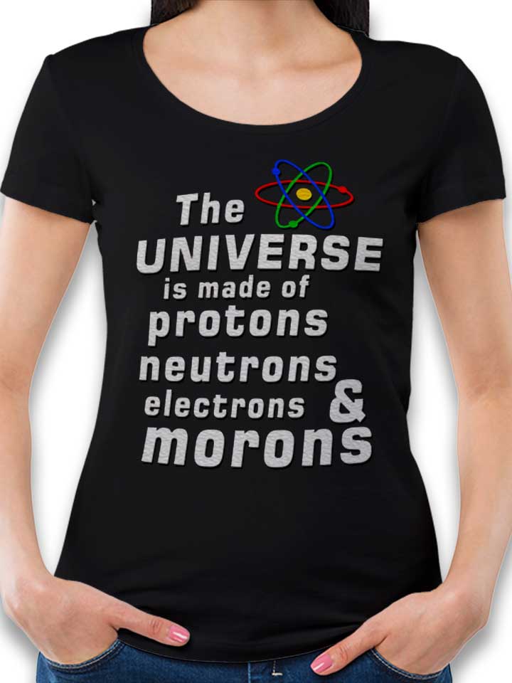 the-universe-is-made-of-morons-damen-t-shirt schwarz 1