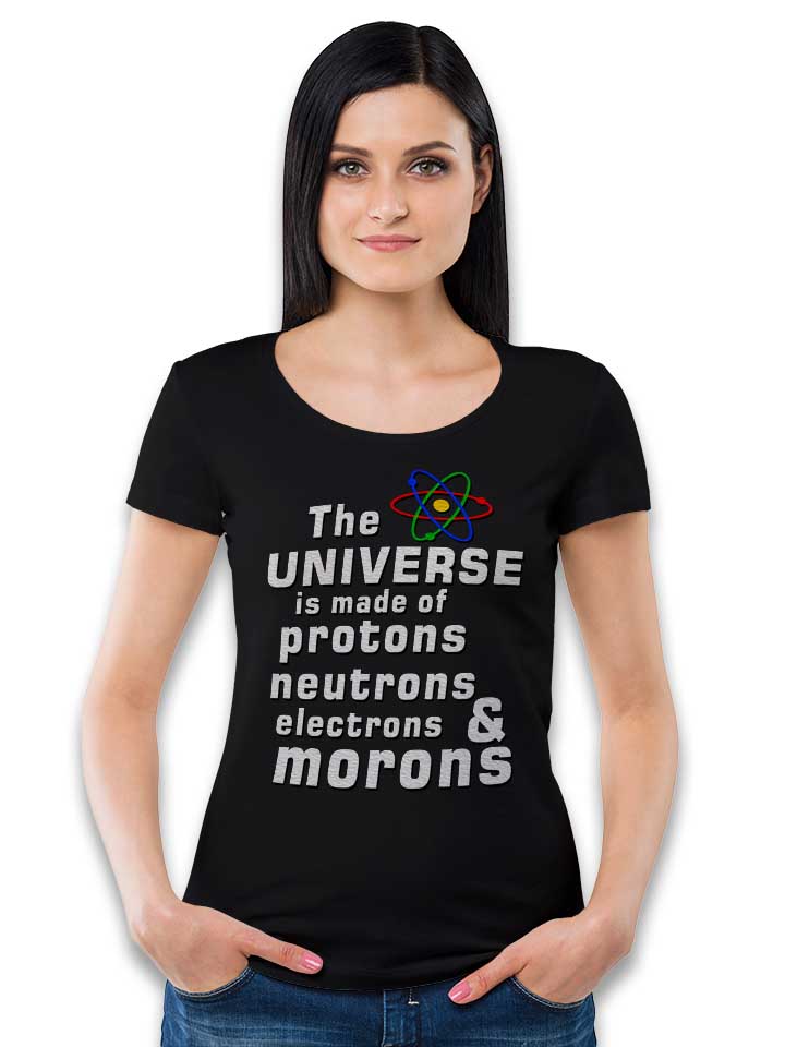 the-universe-is-made-of-morons-damen-t-shirt schwarz 2