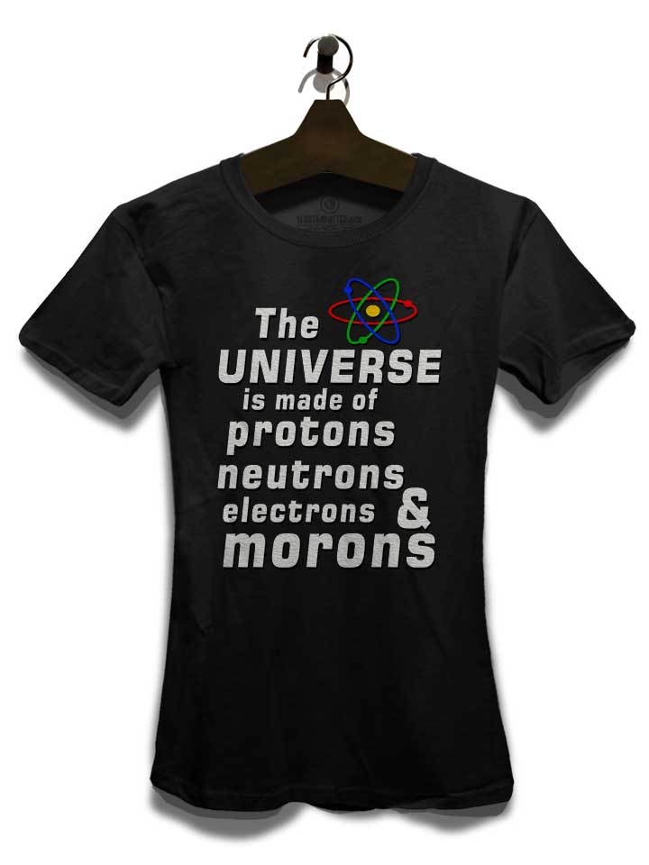 the-universe-is-made-of-morons-damen-t-shirt schwarz 3