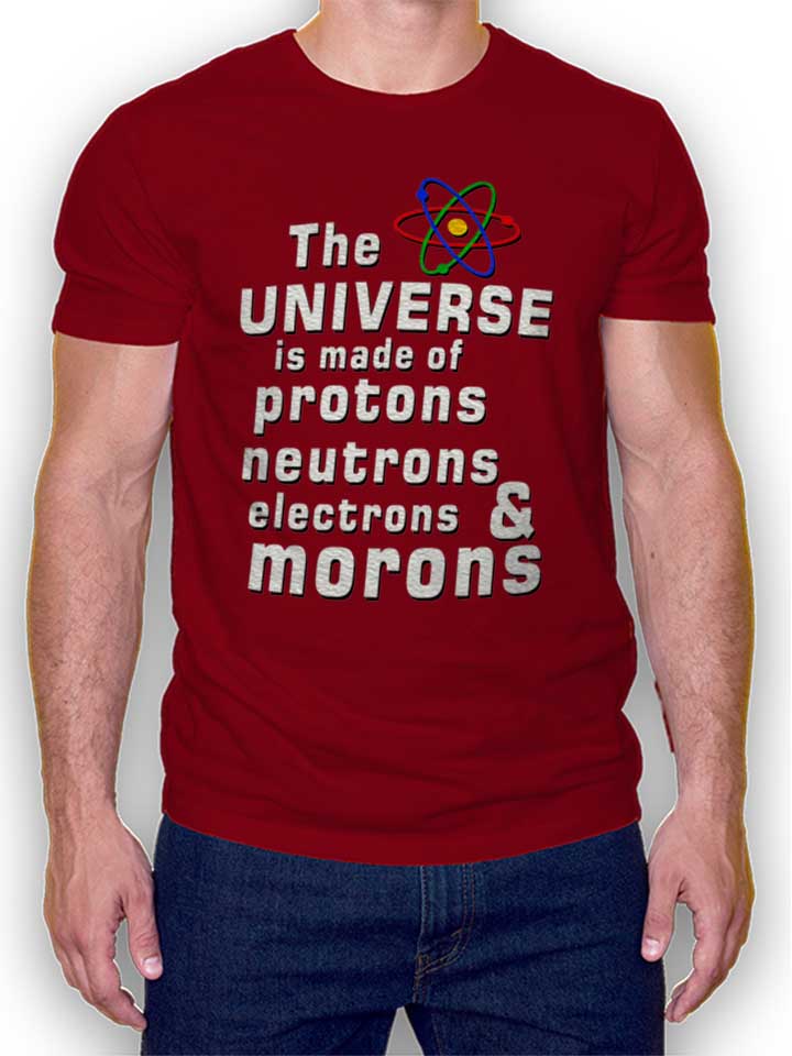 the-universe-is-made-of-morons-t-shirt bordeaux 1