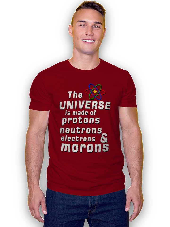 the-universe-is-made-of-morons-t-shirt bordeaux 2