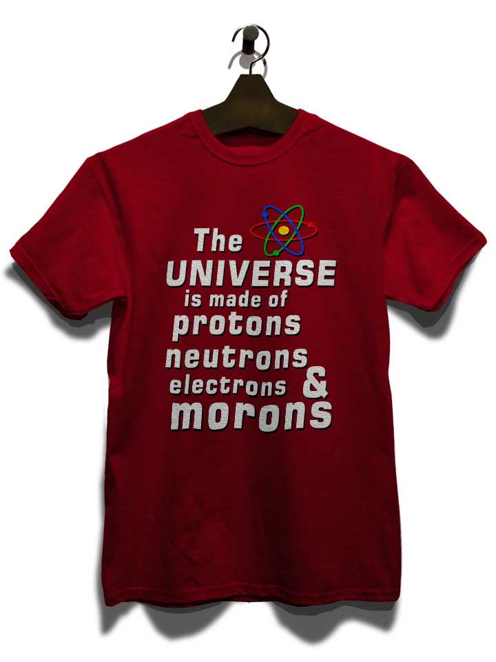 the-universe-is-made-of-morons-t-shirt bordeaux 3