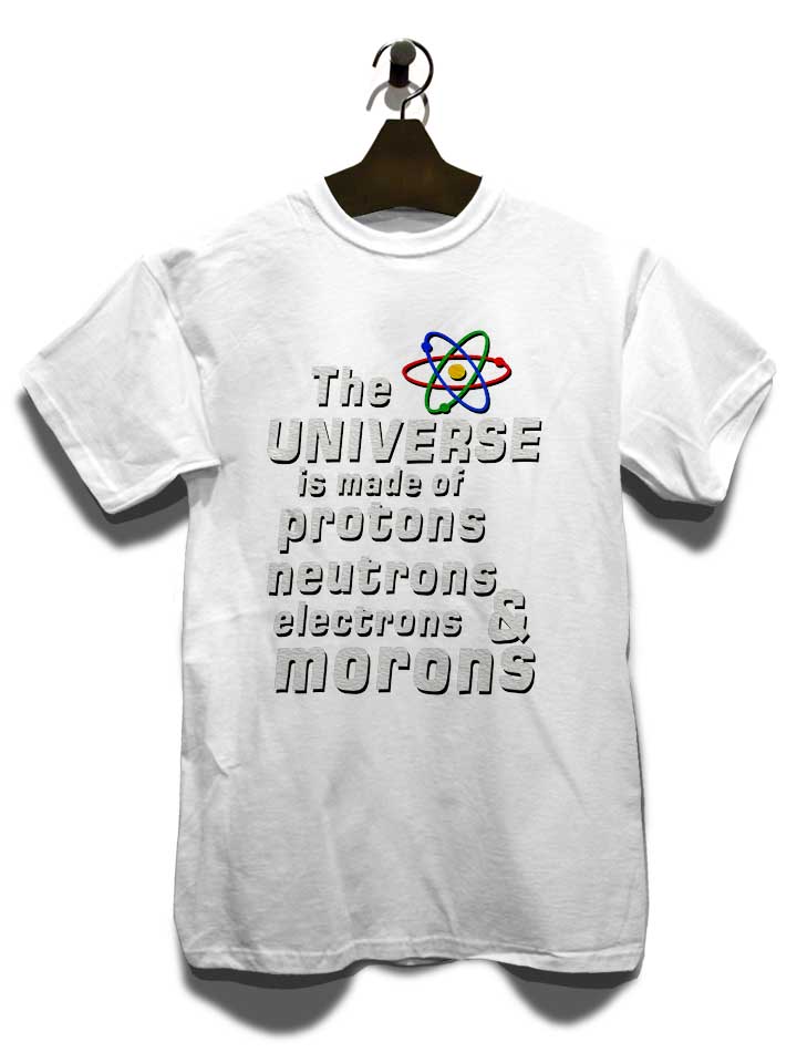 the-universe-is-made-of-morons-t-shirt weiss 3