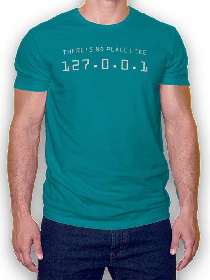 There Is No Place Like 127001 T-Shirt turquoise L