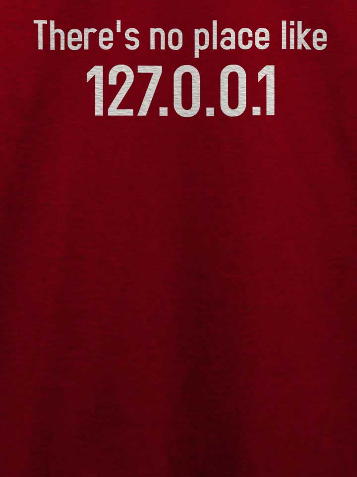 theres-no-place-like-127-0-0-1-t-shirt bordeaux 4