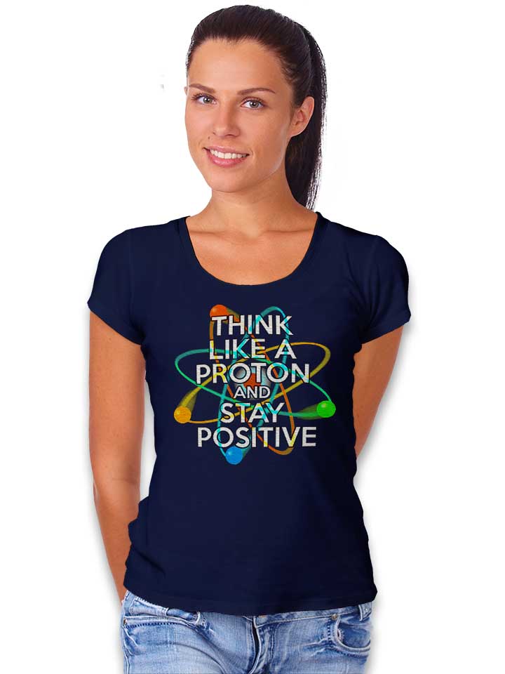 think-like-a-proton-and-stay-positive-damen-t-shirt dunkelblau 2